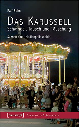 Stock image for Das Karussell - Schwindel, Tausch und Tuschung : Szenen einer Medienphilosophie for sale by Buchpark