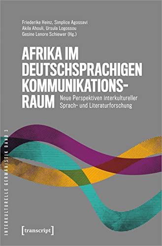 9783837661620: Afrika im deutschsprachigen Kommunikationsraum: Neue Perspektiven interkultureller Sprach- und Literaturforschung (Interkulturelle Germanistik): 3