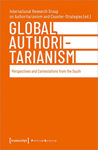 Stock image for Global Authoritarianism: Perspectives and Contestations from the South (Edition Politik) for sale by medimops