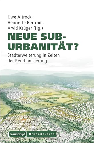 Beispielbild fr Neue Suburbanitt?: Stadterweiterung in Zeiten der Reurbanisierung zum Verkauf von Revaluation Books