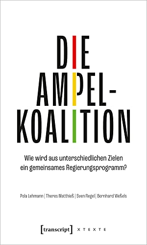 Stock image for Die Ampelkoalition: Wie wird aus unterschiedlichen Zielen ein gemeinsames Regierungsprogramm? for sale by Revaluation Books