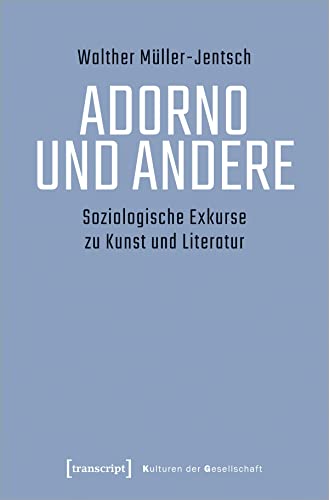 Adorno und Andere : Soziologische Exkurse zu Kunst und Literatur - Walther Müller-Jentsch