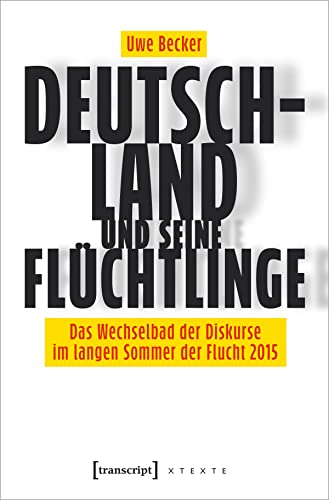 Beispielbild fr Deutschland und seine Flchtlinge. Das Wechselbad der Diskurse im langen Sommer der Flucht 2015, zum Verkauf von modernes antiquariat f. wiss. literatur