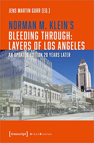Beispielbild fr Norman M. Klein's "Bleeding through: layers of Los Angeles". an updated edition 20 years later, zum Verkauf von modernes antiquariat f. wiss. literatur