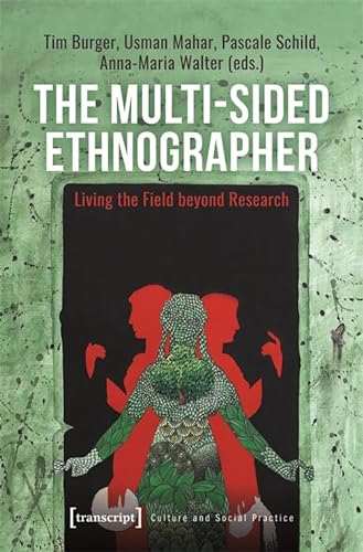 9783837666779: The Multi-Sided Ethnographer: Living the Field beyond Research (Culture and Social Practice)