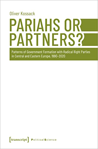 9783837667158: Pariahs or Partners?: Patterns of Government Formation with Radical Right Parties in Central and Eastern Europe, 1990-2020: 153 (Political Science, 153)