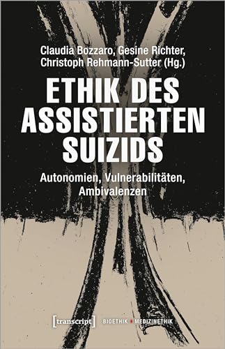 Stock image for Ethik des assistierten Suizids: Autonomien, Vulnerabilitten, Ambivalenzen for sale by Revaluation Books