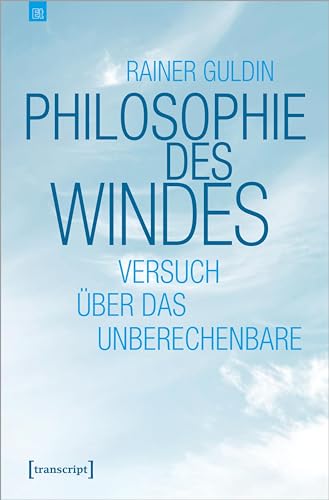 Beispielbild fr Philosophie des Windes: Versuch ber das Unberechenbare (Edition transcript) zum Verkauf von medimops