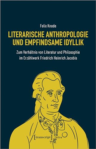 Literarische Anthropologie und empfindsame Idyllik - Knode, Felix