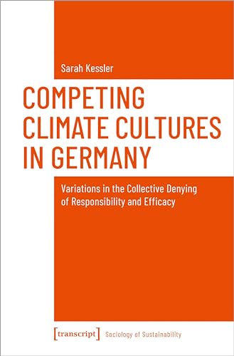 Immagine dell'editore per Competing Climate Cultures in Germany: Variations in the Collective Denying of Responsibility and Efficacy (Soziologie der Nachhaltigkeit) venduto da medimops