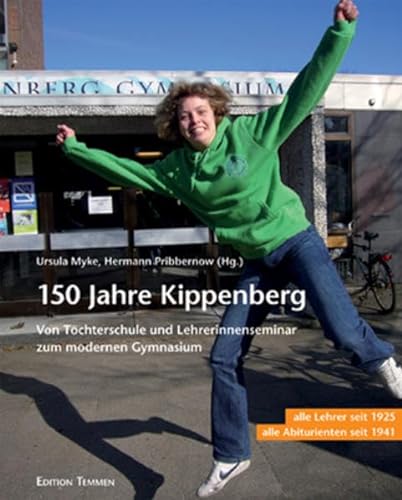 Stock image for 150 Jahre Kippenberg. Von der Tchterschule und Lehrerinnenseminar zum modernen Gymnasium. for sale by Worpsweder Antiquariat