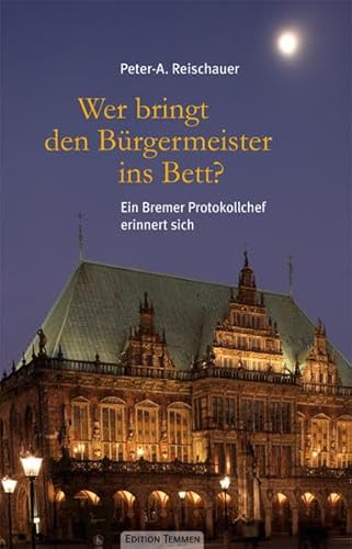 9783837810301: Wer bringt den Brgermeister ins Bett?: Ein Bremer Protokollchef erinnert sich