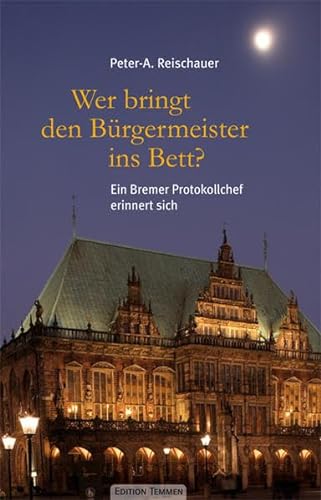 Stock image for Wer bringt den Brgermeister ins Bett?: Ein Bremer Protokollchef erinnert sich for sale by medimops