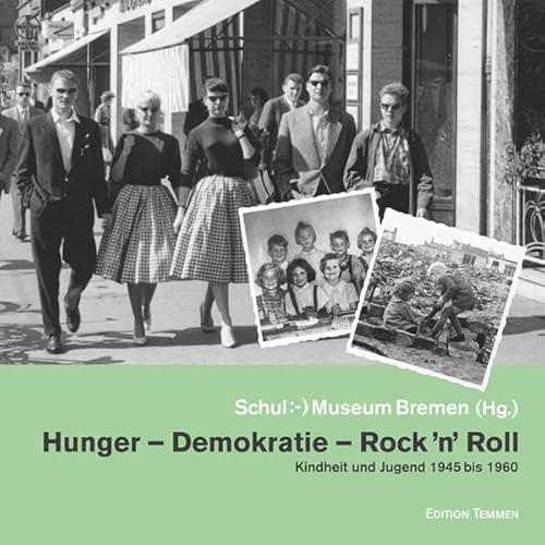 Beispielbild fr Hunger - Demokratie - Rock 'n' Roll: Kindheit und Jugend 1945 bis 1960 zum Verkauf von Books From California