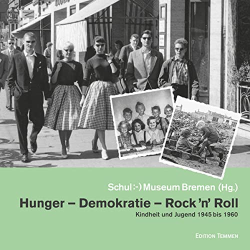 9783837810394: Hunger - Demokratie - Rock 'n' Roll: Kindheit und Jugend 1945 bis 1960
