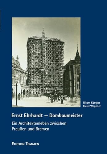 Beispielbild fr Ernst Ehrhardt ? Dombaumeister: Ein Architektenleben zwischen Preuen und Bremen (Schriftenreihe der Stiftung Bremer Dom e.V.) zum Verkauf von medimops