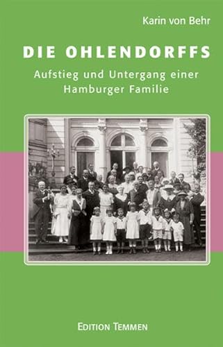 Beispielbild fr Die Ohlendorffs: Aufstieg und Untergang einer Hamburger Familie zum Verkauf von medimops