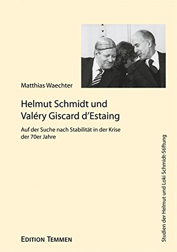 9783837820102: Helmut Schmidt und Valry Giscard d'Estaing: Auf der Suche nach Stabilitt in der Krise der 70er Jahre