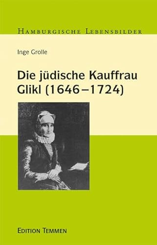 Die jüdische Kauffrau Glikl : (1646 - 1724). Hamburgische Lebensbilder ; Bd. 22 - Grolle, Inge