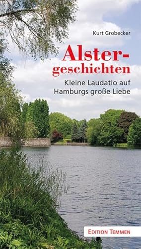 Beispielbild fr Alstergeschichten: Kleine Laudatio auf Hamburgs groe Liebe zum Verkauf von medimops