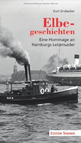 Beispielbild f�r Elbegeschichten. Eine Hommage an Hamburgs Lebensader zum Verkauf von Versandantiquariat Karsten Buchholz