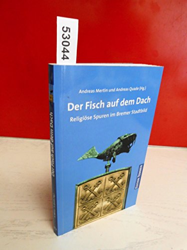 9783837840018: Der Fisch auf dem Dach: Religise Spuren im Bremer Stadtbild