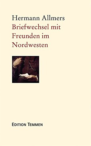 Hermann Allmers: Briefwechsel mit Freunden im Nordwesten