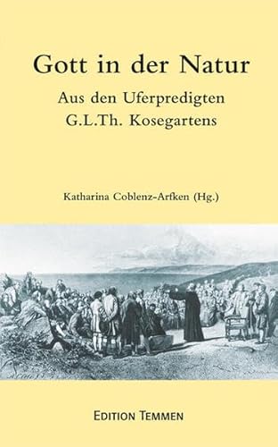 Beispielbild fr Gott in der Natur: Aus den Uferpredigten Gotthard Ludwig Kosegartens zum Verkauf von medimops