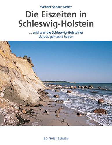 Beispielbild fr Die Eiszeiten in Schleswig-Holstein: . und was die Schleswig-Holsteiner daraus gemacht haben zum Verkauf von medimops