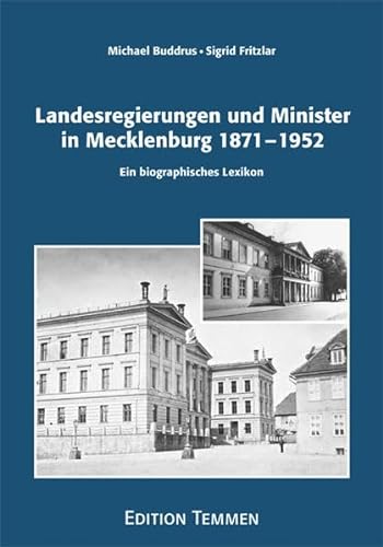 Landesregierungen und Minister in Mecklenburg 1871 - 1952. Ein biographisches Lexikon. - Buddrus, Michael und Sigrid Fritzlar