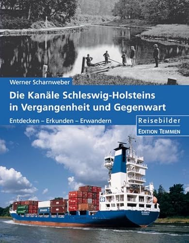 Beispielbild fr Die Kanle Schleswig-Holsteins in Vergangenheit und Gegenwart: Entdecken - Erkunden - Erwandern: Reisebilder zum Verkauf von medimops