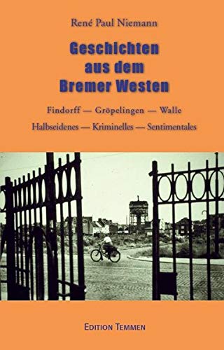Beispielbild fr Geschichten aus dem Bremer Westen: Findorff _ Grpelingen _ Walle _ Halbseidenes _ Kriminelles _ Sentimentales zum Verkauf von medimops