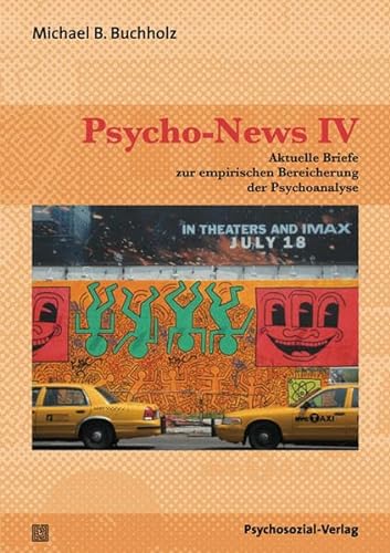 9783837920208: Psycho-News IV: Aktuelle Briefe zur empirischen Bereicherung der Psychoanalyse