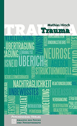 Trauma. Analyse der Psyche und Psychotherapie ; Bd. 1. - Hirsch, Mathias
