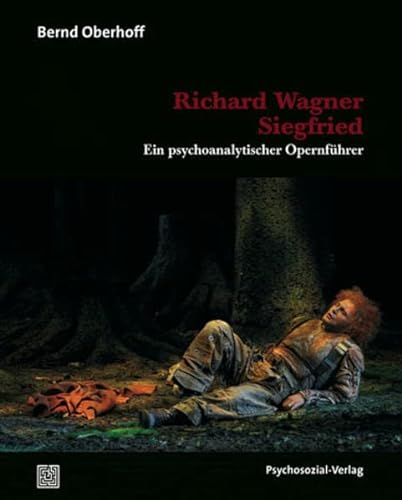 Beispielbild fr Richard Wagner: Siegfried: Ein psychoanalytischer Opernfhrer zum Verkauf von medimops