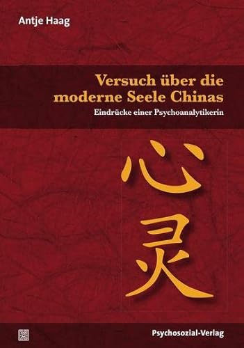 Beispielbild fr Versuch über die moderne Seele Chinas: Eindrücke einer Psychoanalytikerin zum Verkauf von AwesomeBooks