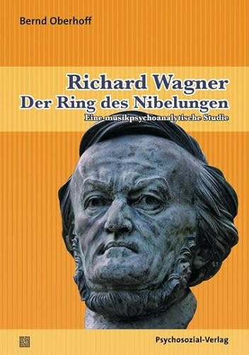 Beispielbild fr Richard Wagner: Der Ring des Nibelungen. Eine musikpsychoanalytische Studie. zum Verkauf von Antiquariat Rainer Schlicht