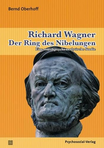 Stock image for Richard Wagner: Der Ring des Nibelungen. Eine musikpsychoanalytische Studie. for sale by Antiquariat Rainer Schlicht