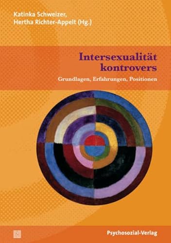 Intersexualität kontrovers Grundlagen, Erfahrungen, Positionen - Sigusch, Volkmar, Katinka Schweizer und Ralf Binswanger