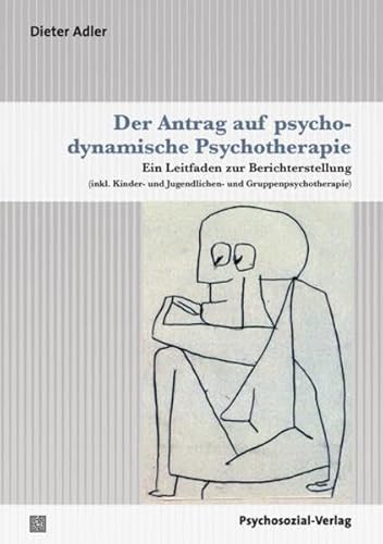 Stock image for Der Antrag auf psychodynamische Psychotherapie: Ein Leitfaden zur Berichterstellung (inkl. Kinder- und Jugendlichen- und Gruppenpsychotherapie) for sale by medimops