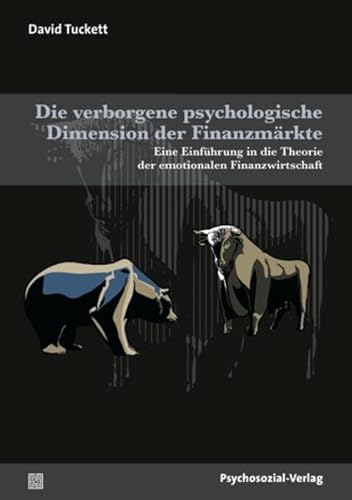 Die verborgenen psychologischen Dimensionen der FinanzmÃ¤rkte: Eine EinfÃ¼hrung in die Theorie der emotionalen Finanzwirtschaft (9783837922103) by Tuckett, David