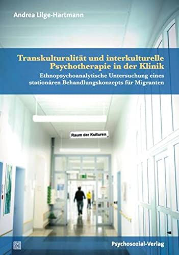 9783837922110: Transkulturalitt und interkulturelle Psychotherapie in der Klinik: Ethnopsychoanalytische Untersuchung eines stationren Behandlungskonzepts fr Migranten