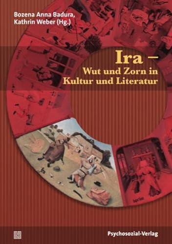 Ira - Wut und Zorn in Kultur und Literatur. Imago. - Badura, Bozena Anna und Kathrin Weber (Hgg.)