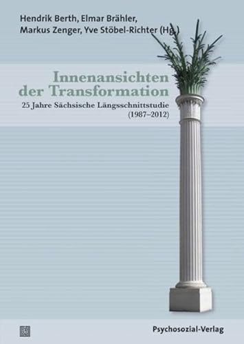 Innenansichten der Transformation. 25 Jahre Sächsische Längsschnittstudie (1987 - 2012) : Prof. D...
