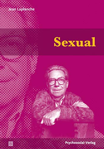 Sexual: Eine im Freud'schen Sinne erweiterte Sexualtheorie (Bibliothek der Psychoanalyse) - Laplanche, Jean
