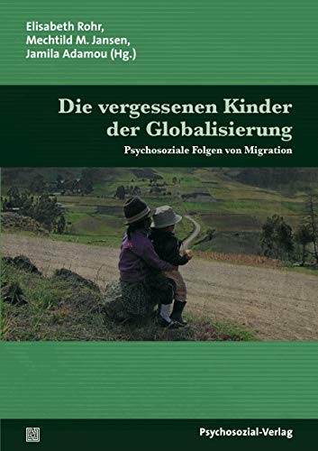Stock image for Die vergessenen Kinder der Globalisierung: Psychosoziale Folgen von Migration for sale by medimops