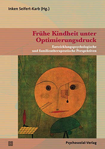 Stock image for Frhe Kindheit unter Optimierungsdruck: Entwicklungspsychologische und familientherapeutische Perspektiven for sale by medimops