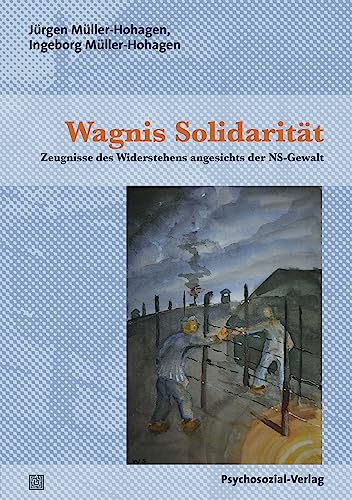 Stock image for Wagnis Solidaritt: Zeugnisse des Widerstehens angesichts der NS-Gewalt (Sachbuch Psychosozial) for sale by medimops