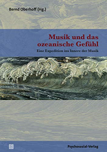 Stock image for Musik und das ozeanische Gefhl: Eine Expedition ins Innere der Musik for sale by Revaluation Books