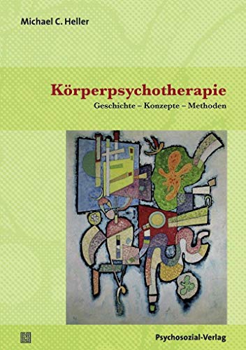 9783837925296: Krperpsychotherapie: Geschichte - Konzepte - Methoden